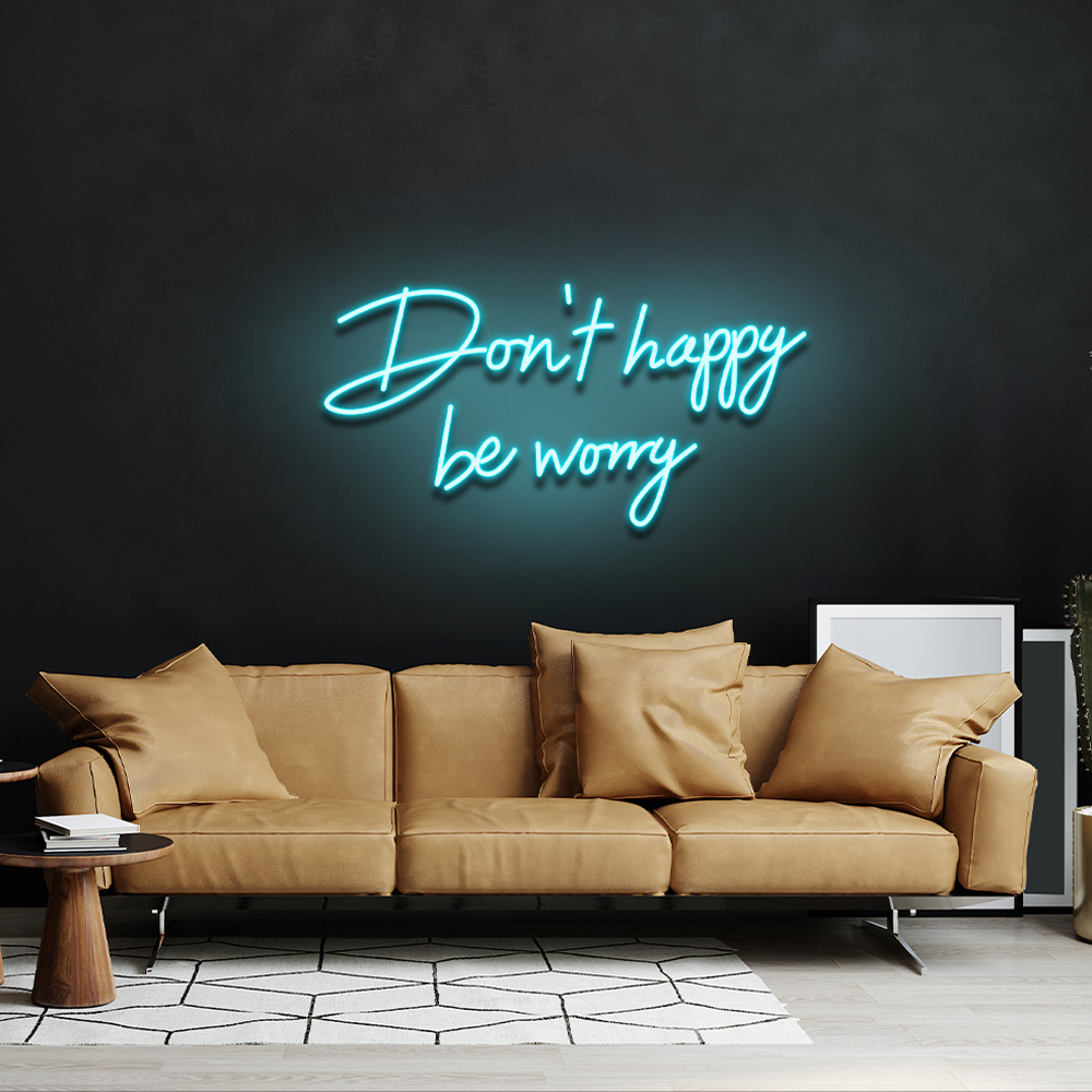 Don't Happy Be Worry Neon Sign