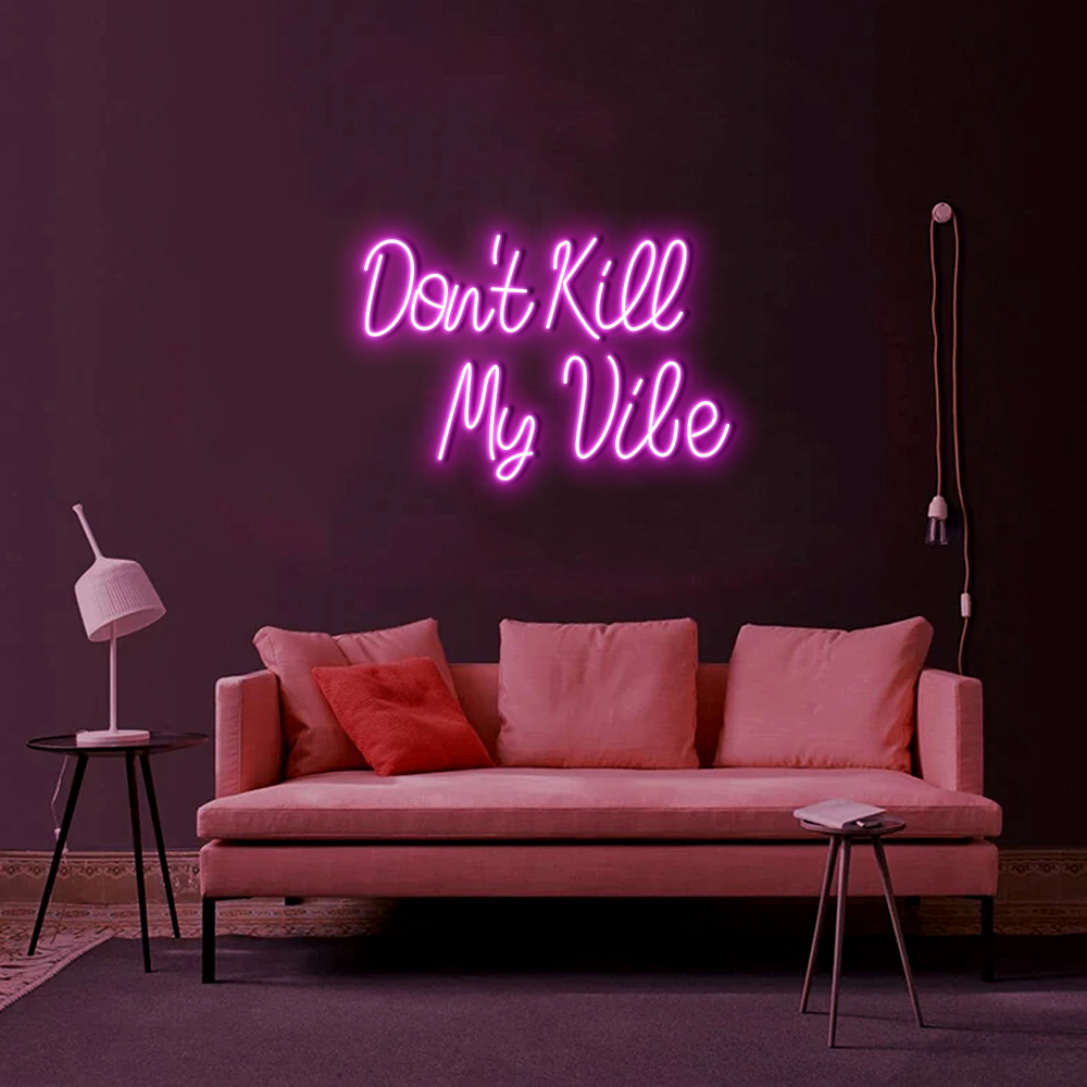 Don't Kill My Vibes Led Neon Sign