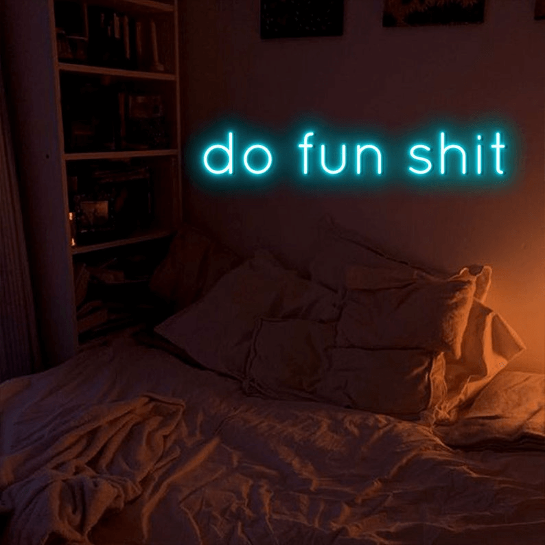 Do Fun Shit Custom Neon Sign