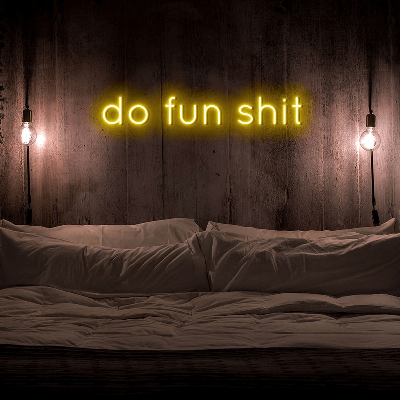 Do Fun Shit Custom Neon Sign