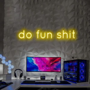 Do Fun Shit Custom Neon Sign