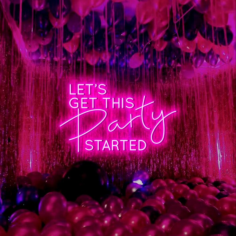 Let's Get This Party Started Custom Neon Sign