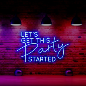 Let's Get This Party Started Custom Neon Sign