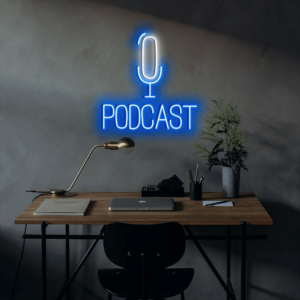 Podcast Custom Neon Sign