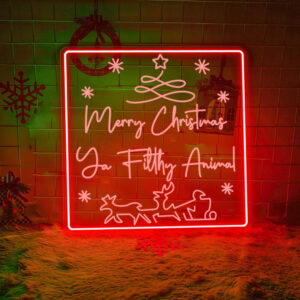 Christmas Ya Filthy Animal Neon Sign