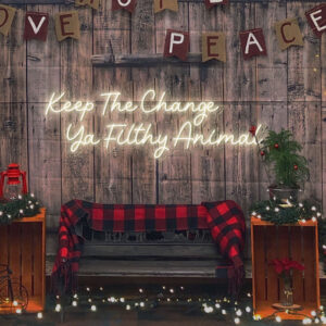 Keep The Change You Filthy Animal Neon Sign