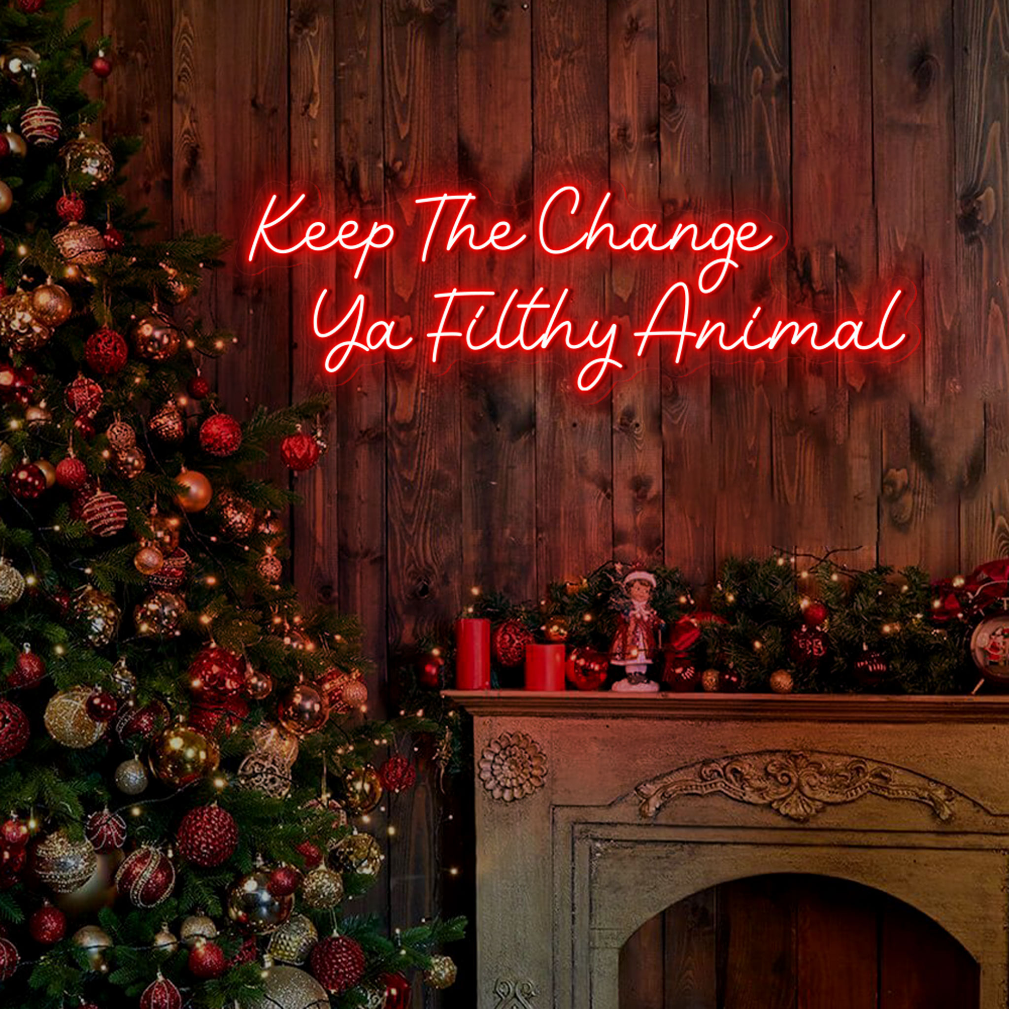 Keep The Change You Filthy Animal Neon Sign