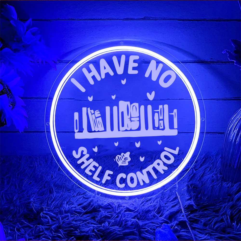 I Have No Shelf Control Laser Sign