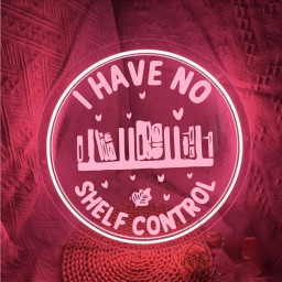 I Have No Shelf Control Laser Sign