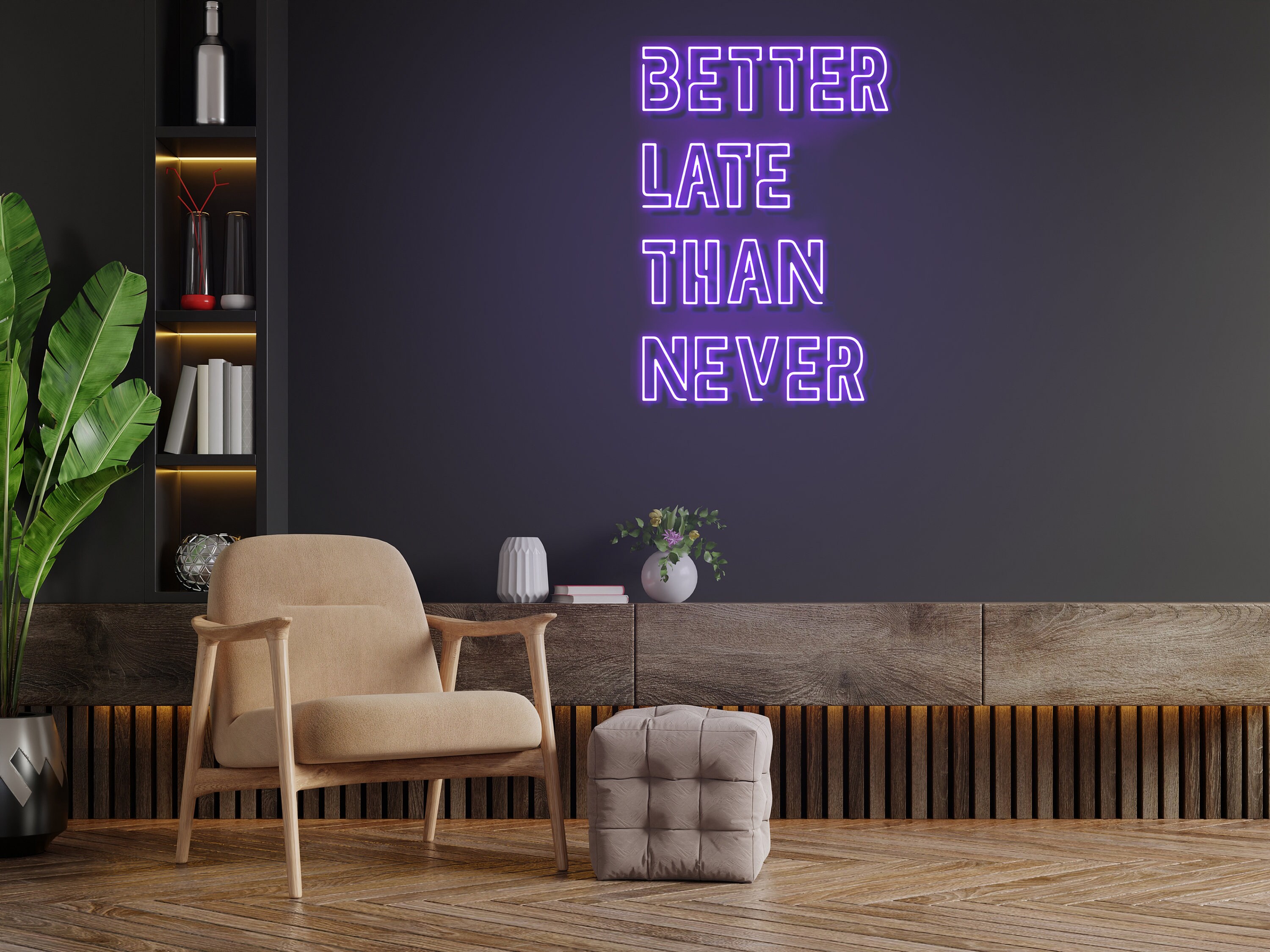Better Late Than Never Neon Sign