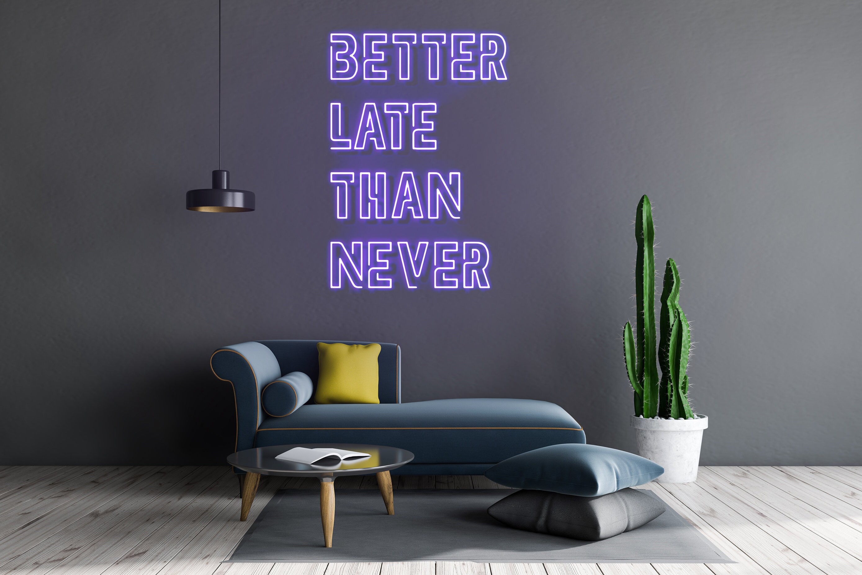 Better Late Than Never Neon Sign