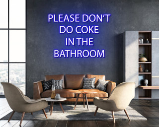 Please Don't Do Coke In The Bathroom Neon Sign