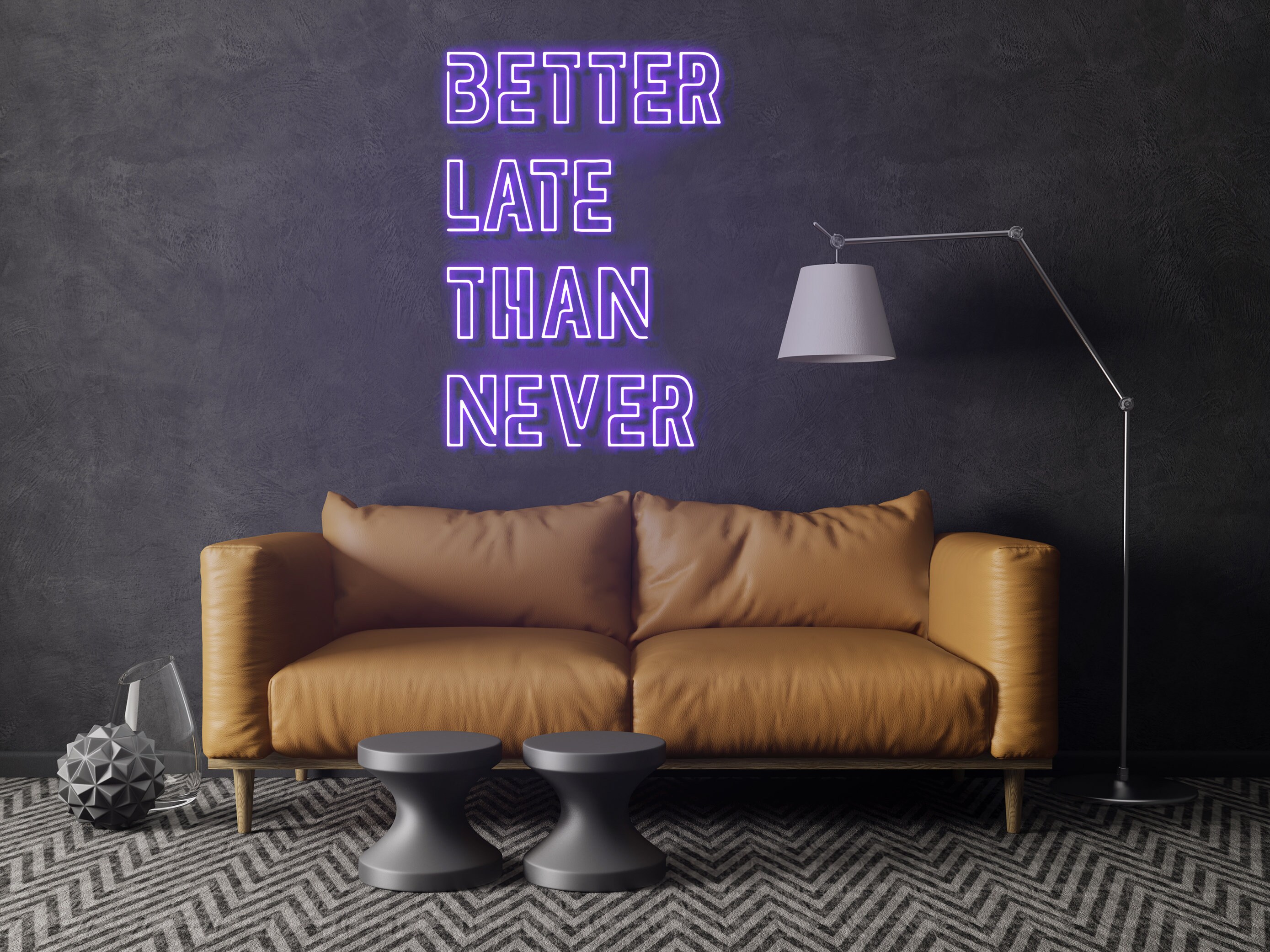 Better Late Than Never Neon Sign