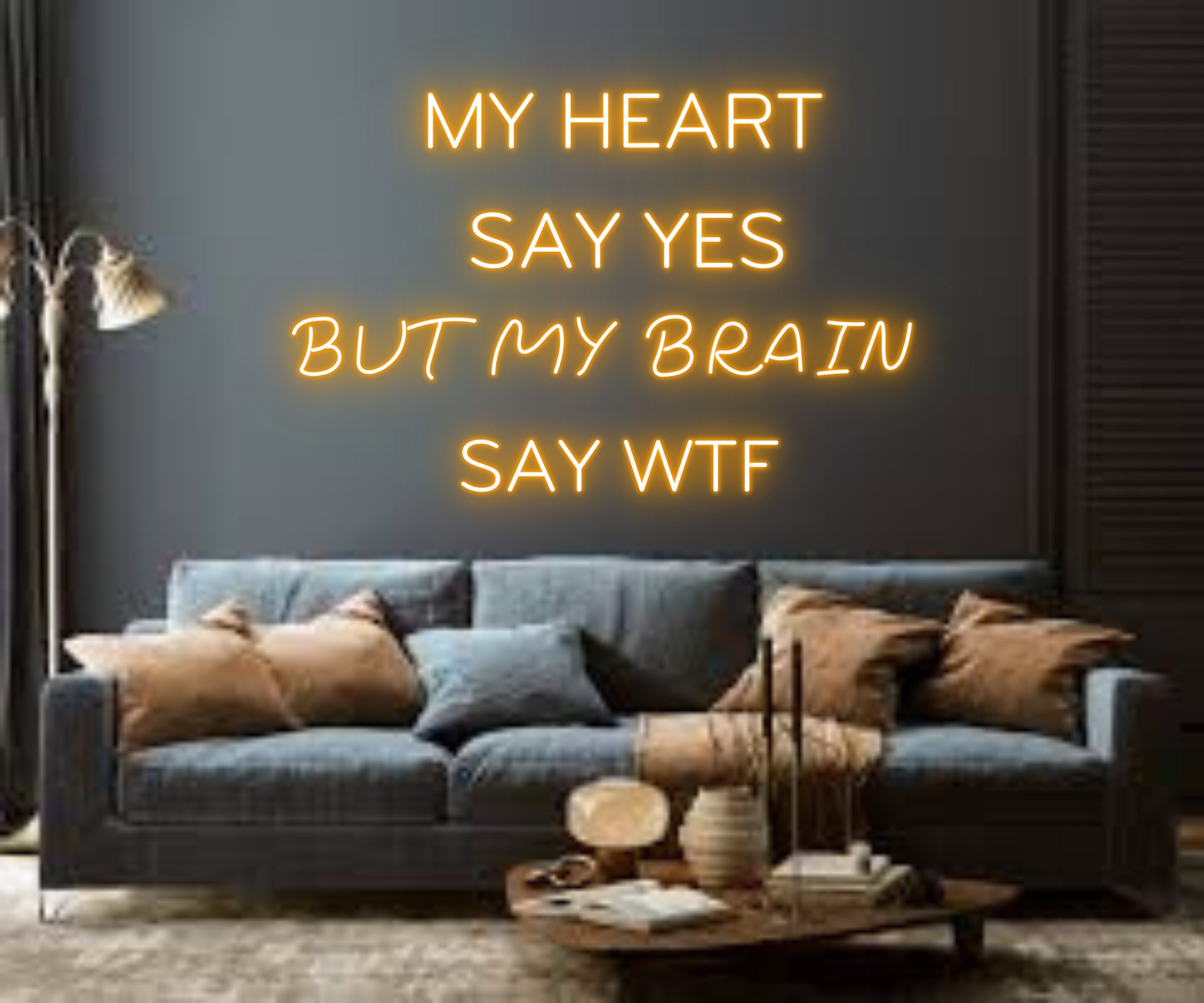 My Heart Say Yes My Brain Say WTF Neon Sign