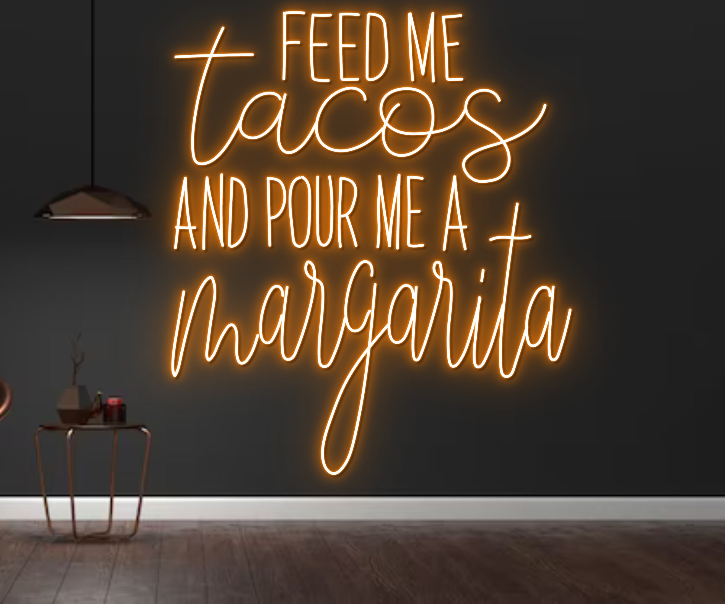 Feed Me Tacos And Pour Me A Margarita Neon Sign