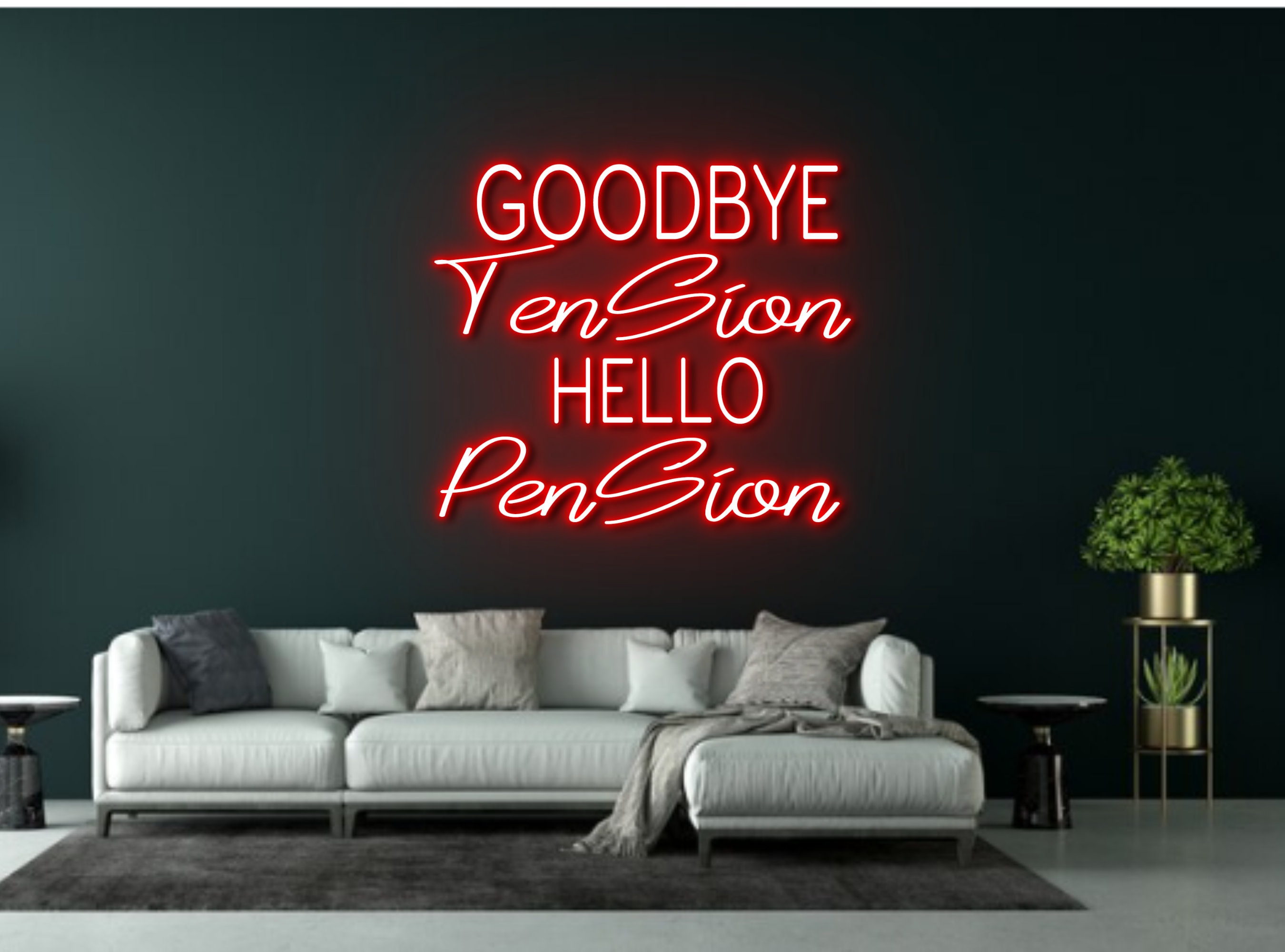 Goodbye Tension Hello Pension Neon Sign - Custom Personalised LED Neon ...