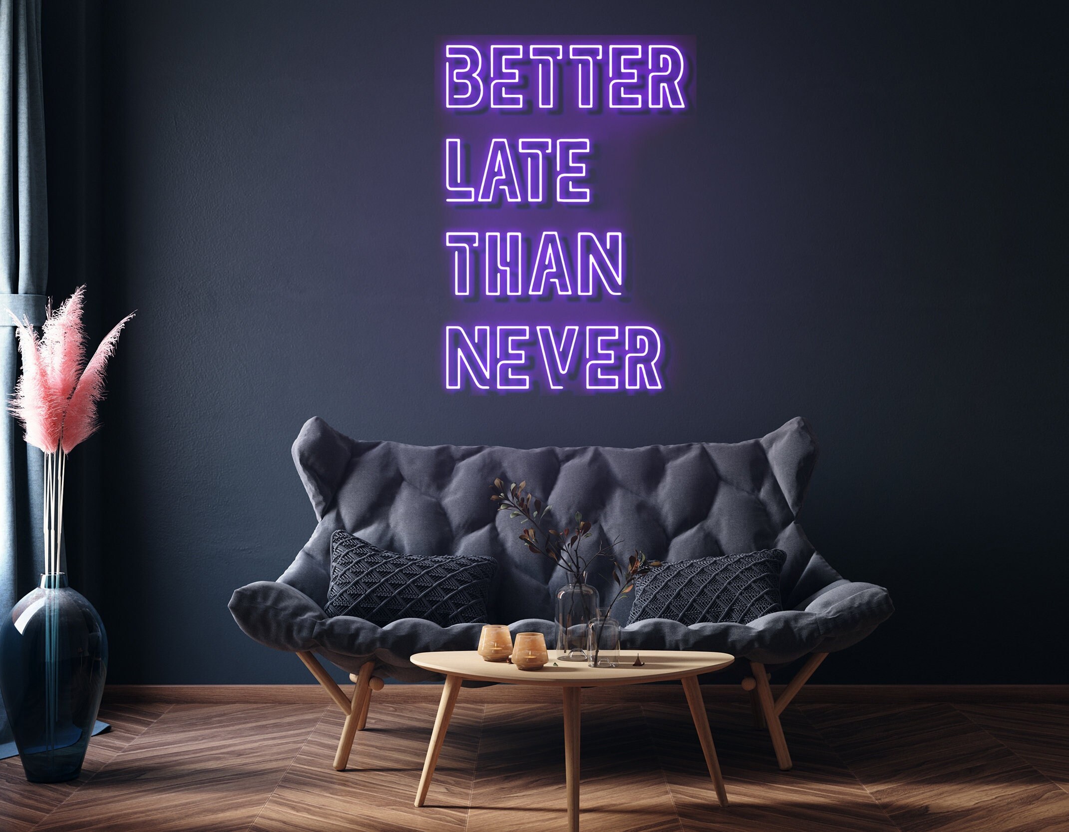 Better Late Than Never Neon Sign