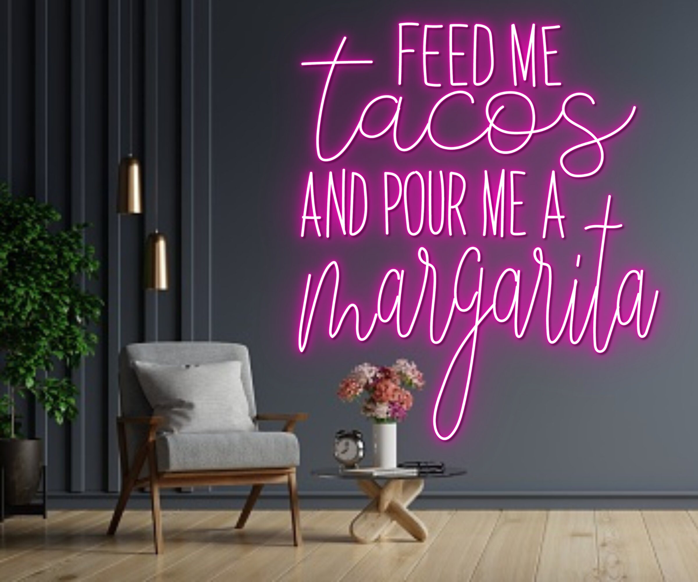 Feed Me Tacos And Pour Me A Margarita Neon Sign