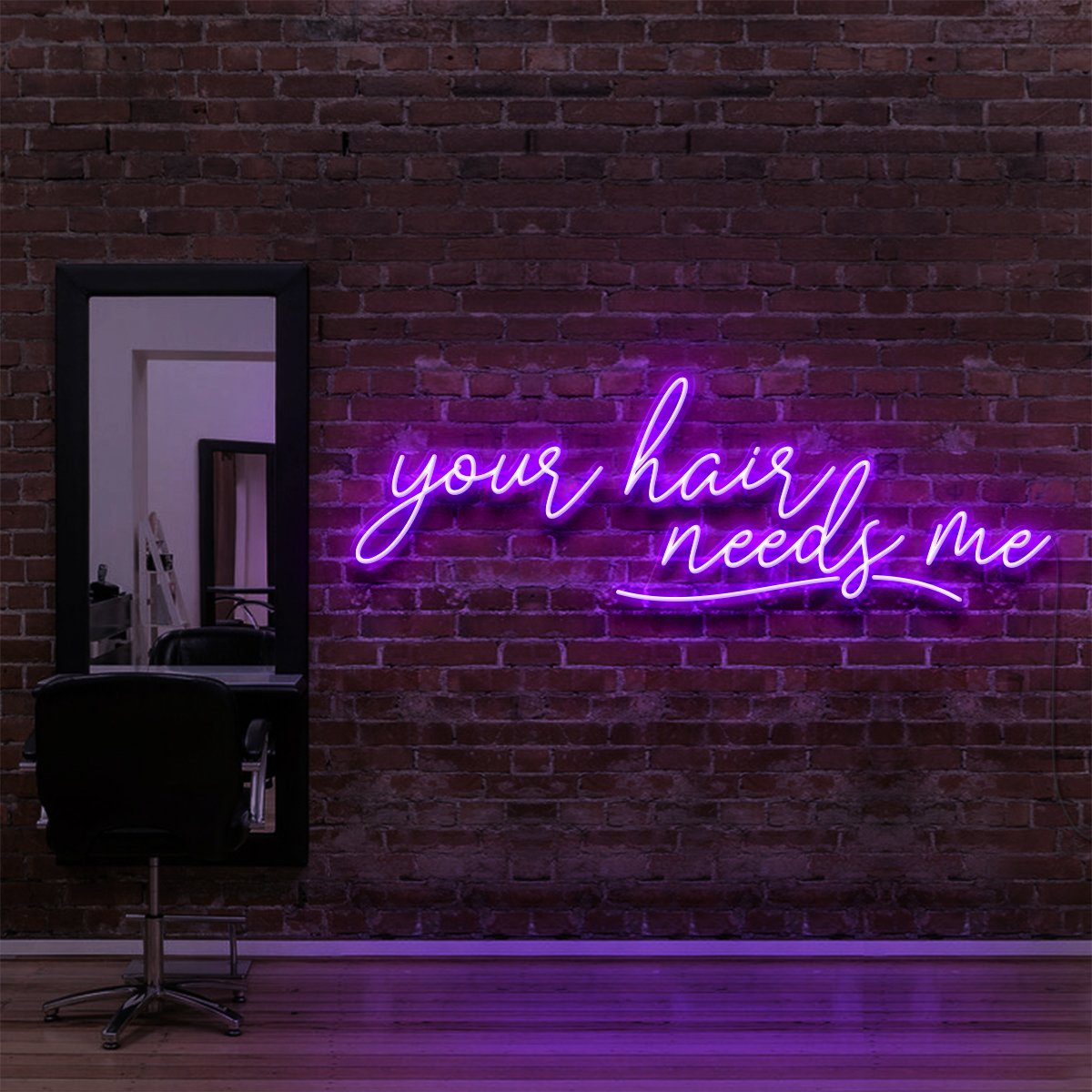 Your Hair Needs Me Neon Sign