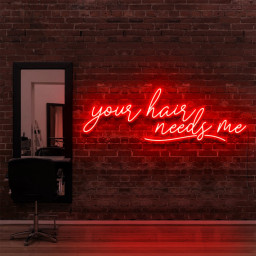 Your Hair Needs Me Neon Sign