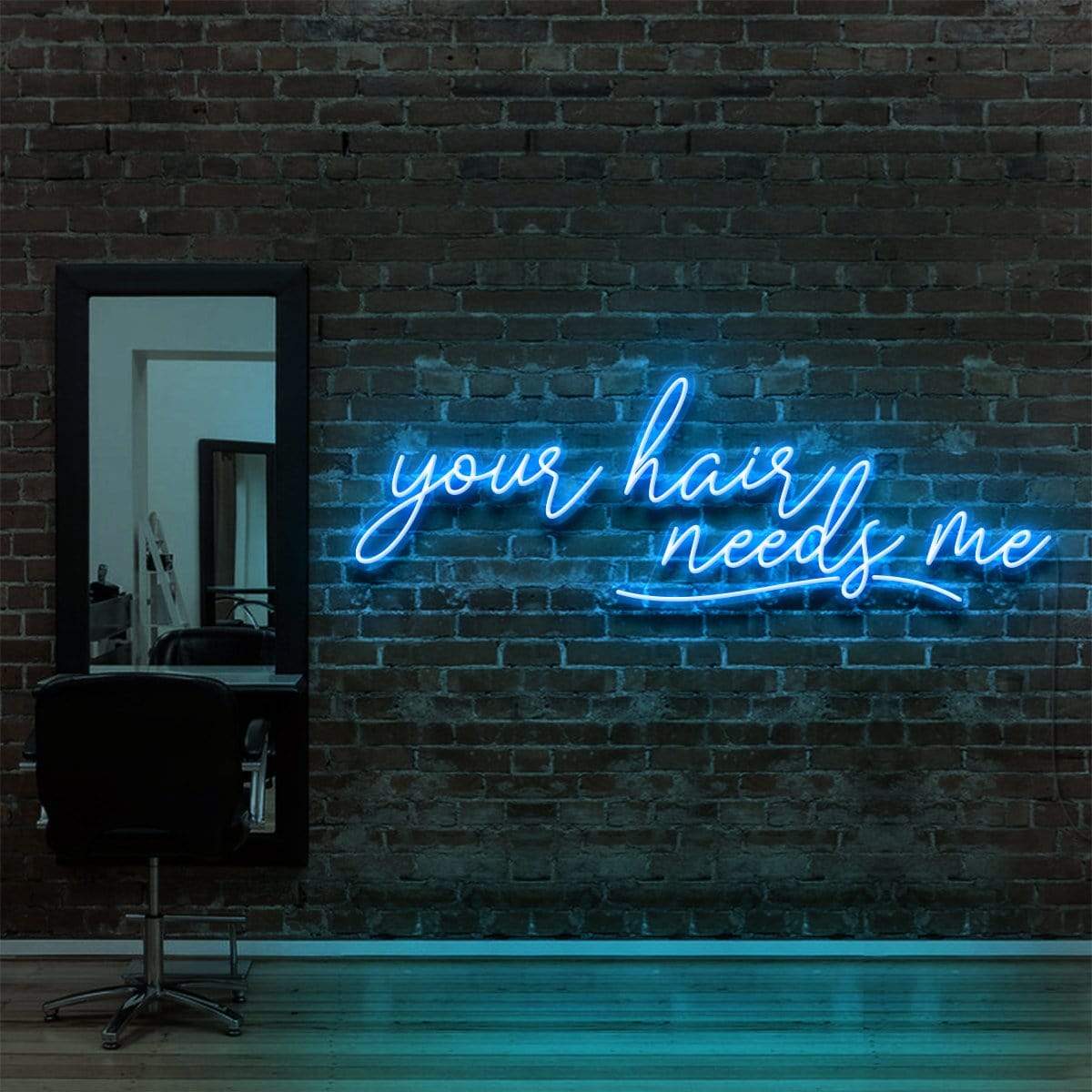 Your Hair Needs Me Neon Sign