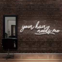 Your Hair Needs Me Neon Sign