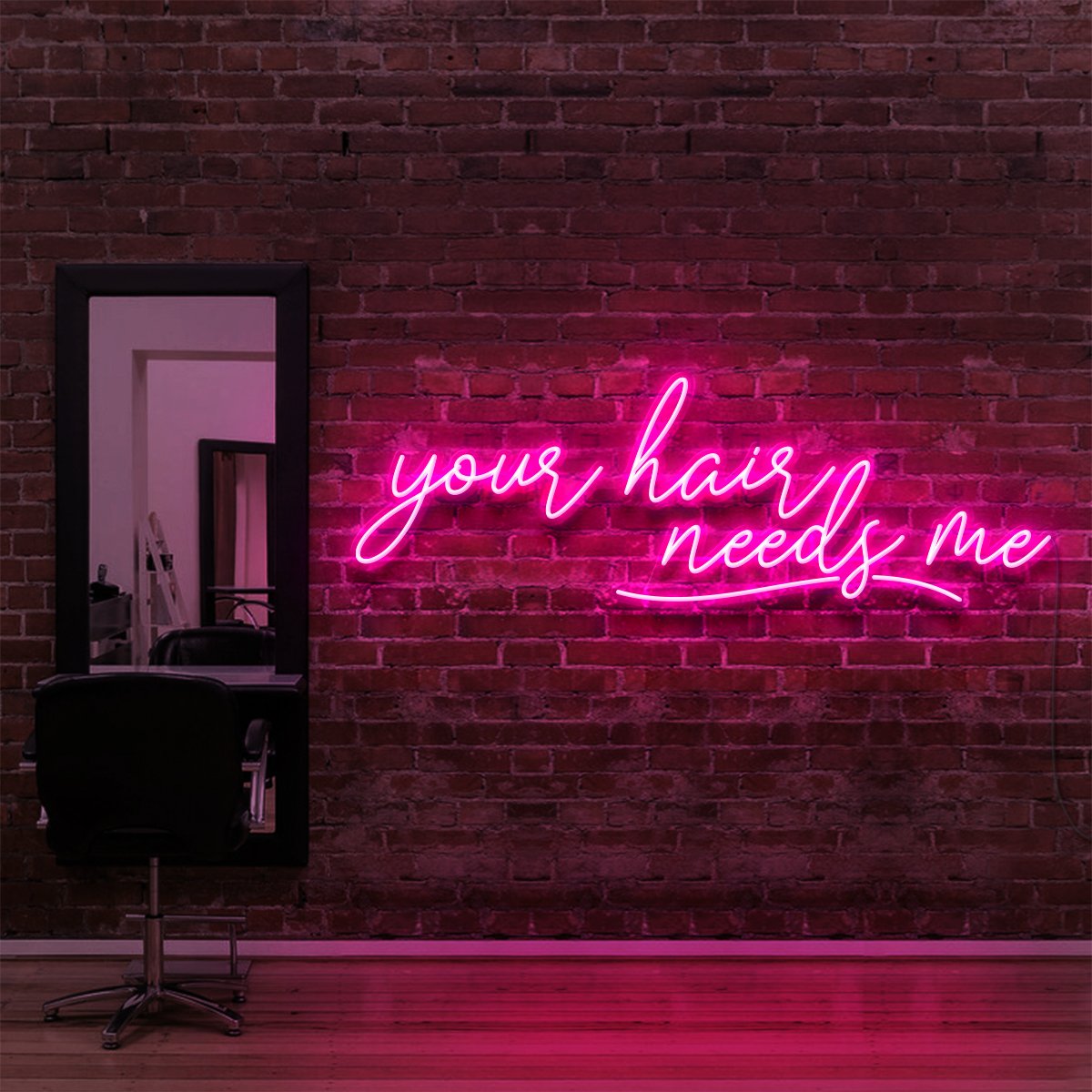 Your Hair Needs Me Neon Sign