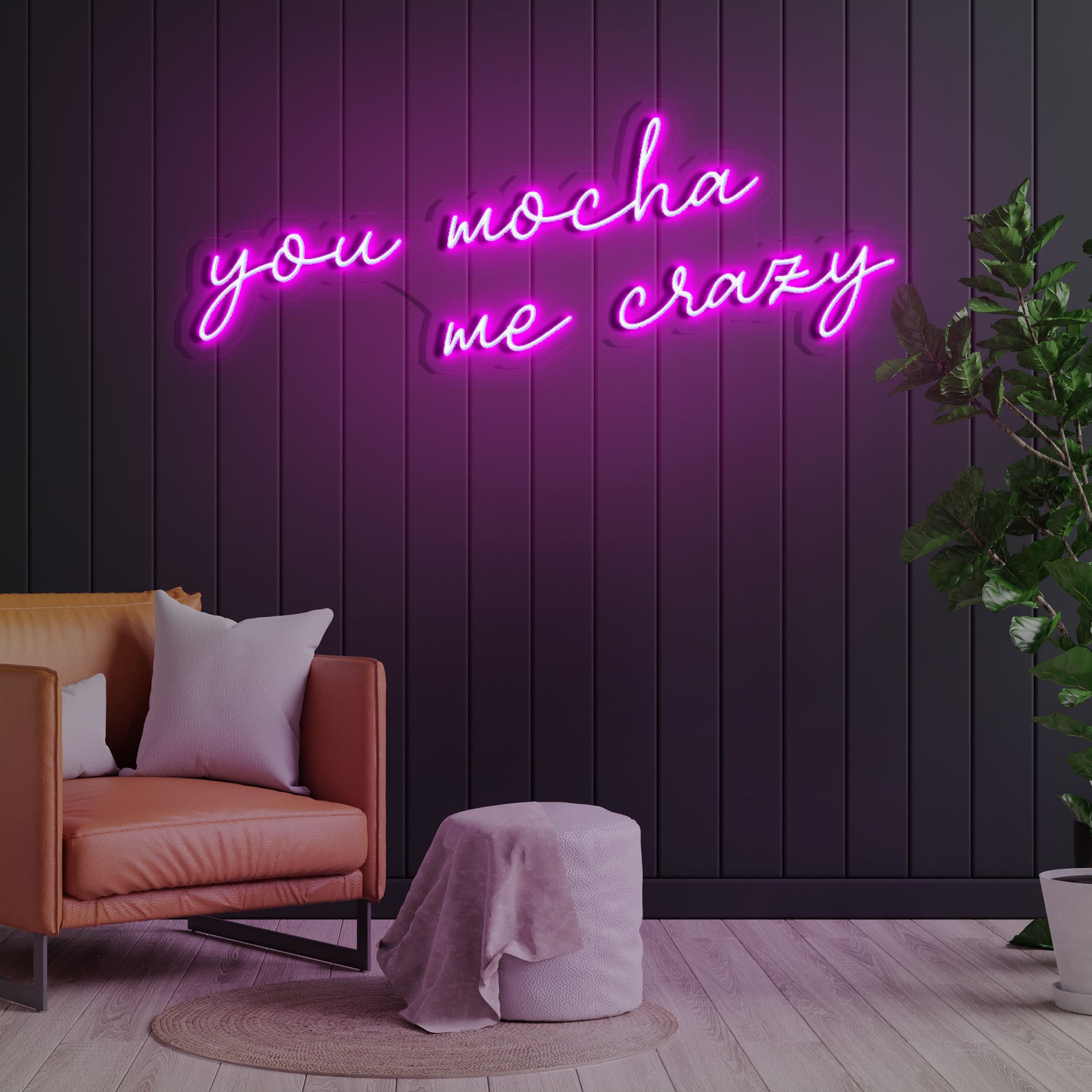 You Mocha Me Crazy Neon Sign