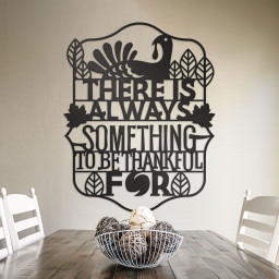 Thanksgiving Wall Decor, There is Always Something To Be Thankful For, Metal Sign For Dining Room