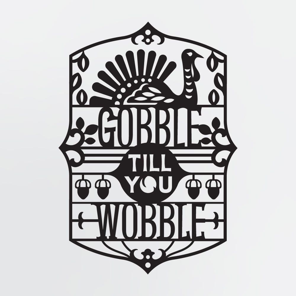 Thanksgiving Themed Metal Wall Art, Gobble Till You Wobble Metal Sign for Dining Area
