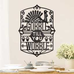 Thanksgiving Themed Metal Wall Art, Gobble Till You Wobble Metal Sign for Dining Area
