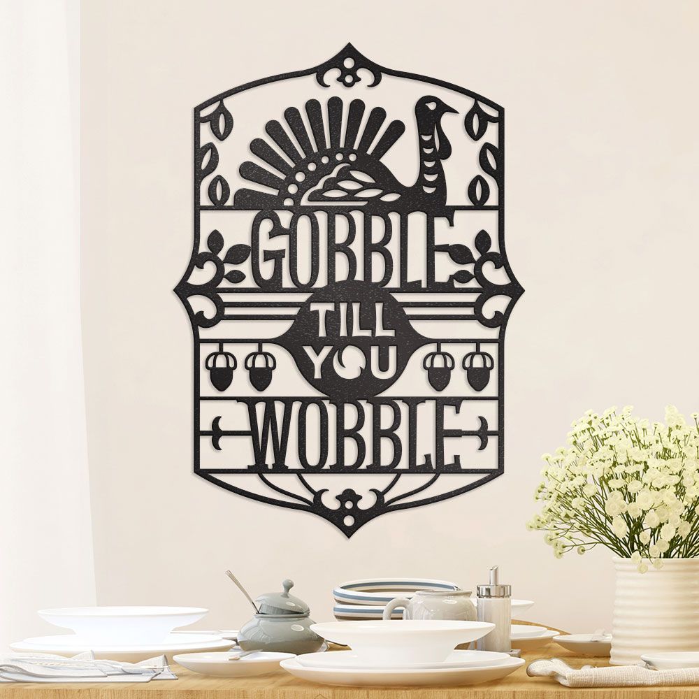 Thanksgiving Themed Metal Wall Art, Gobble Till You Wobble Metal Sign for Dining Area