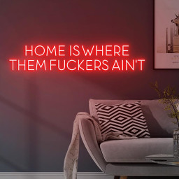 Home is where them Fuckers ain't Sign, New Home Wall Decor, Funny Home Decor, Dark Humor, Dark Sign, Personalized Neon Sign Home