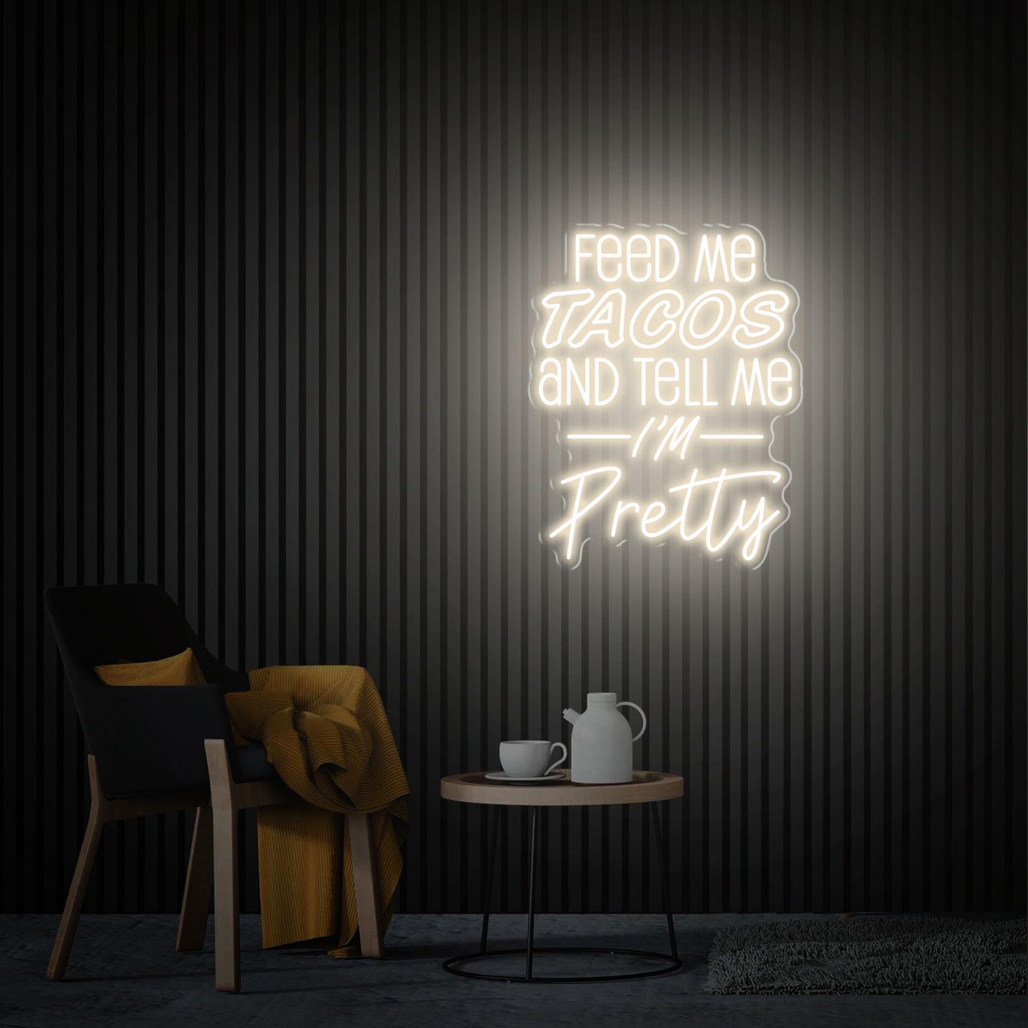 Feed Me Tacos And Tell Me I'm Pretty Neon Sign, Custom Tacos Neon Sign Tacos Party Decor, Gift for Tacos Lover, Restaurant Fast Food Decor