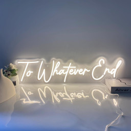 To Whatever End Neon Sign Custom Wedding Sign Gift for Her, Bedroom Decor Led Light Sign Reading Room Sign Book Lover Gift Neon Party Decor