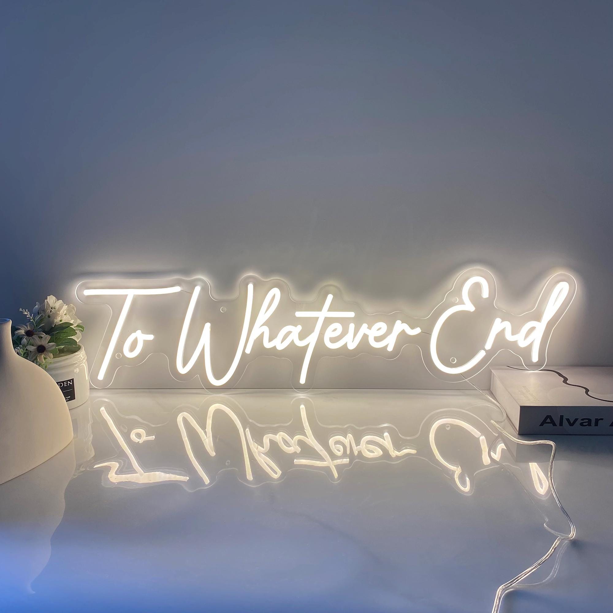 To Whatever End Neon Sign Custom Wedding Sign Gift for Her, Bedroom Decor Led Light Sign Reading Room Sign Book Lover Gift Neon Party Decor