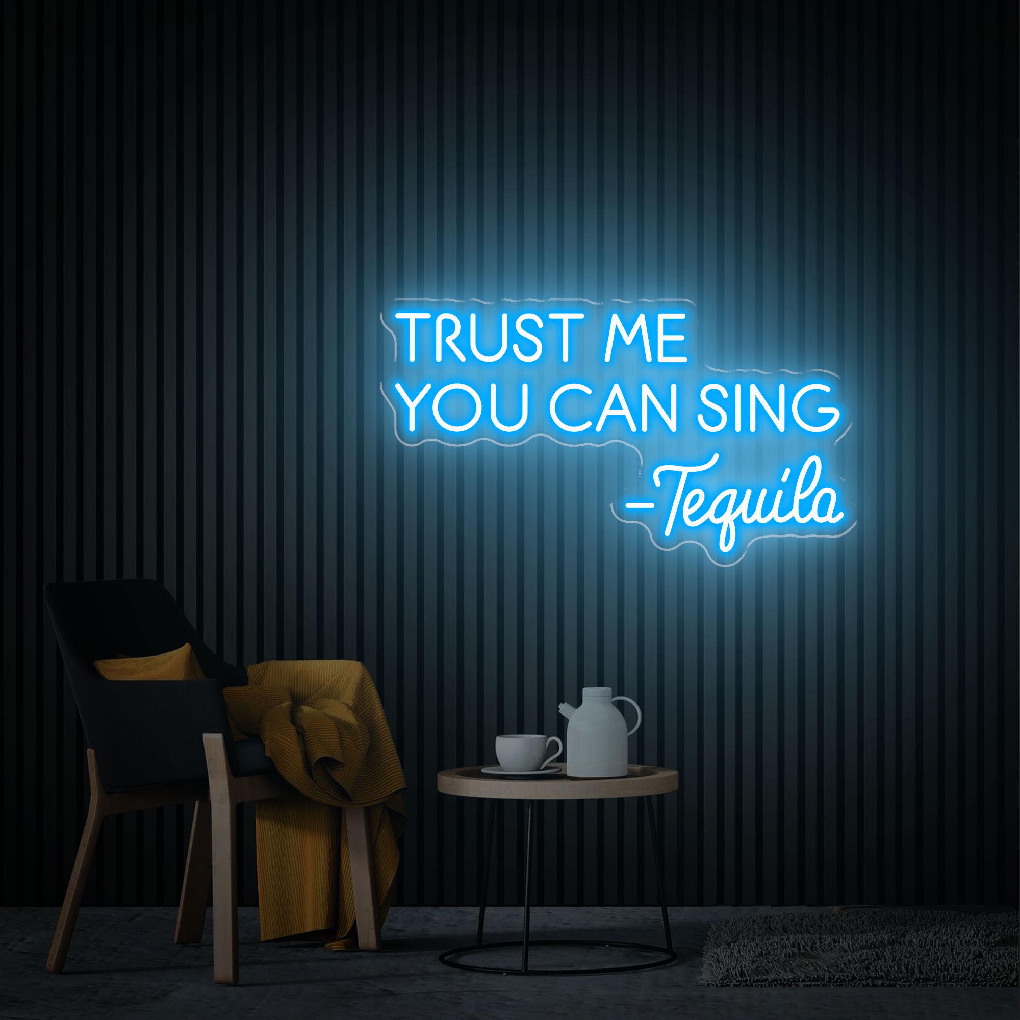 Trust Me You Can Sing Tequila Neon Sign, Home Bar Sign, Custom Tequila Bar Wall Decor Neon Light, Tequila Bar Decor, Tequila Led Sign