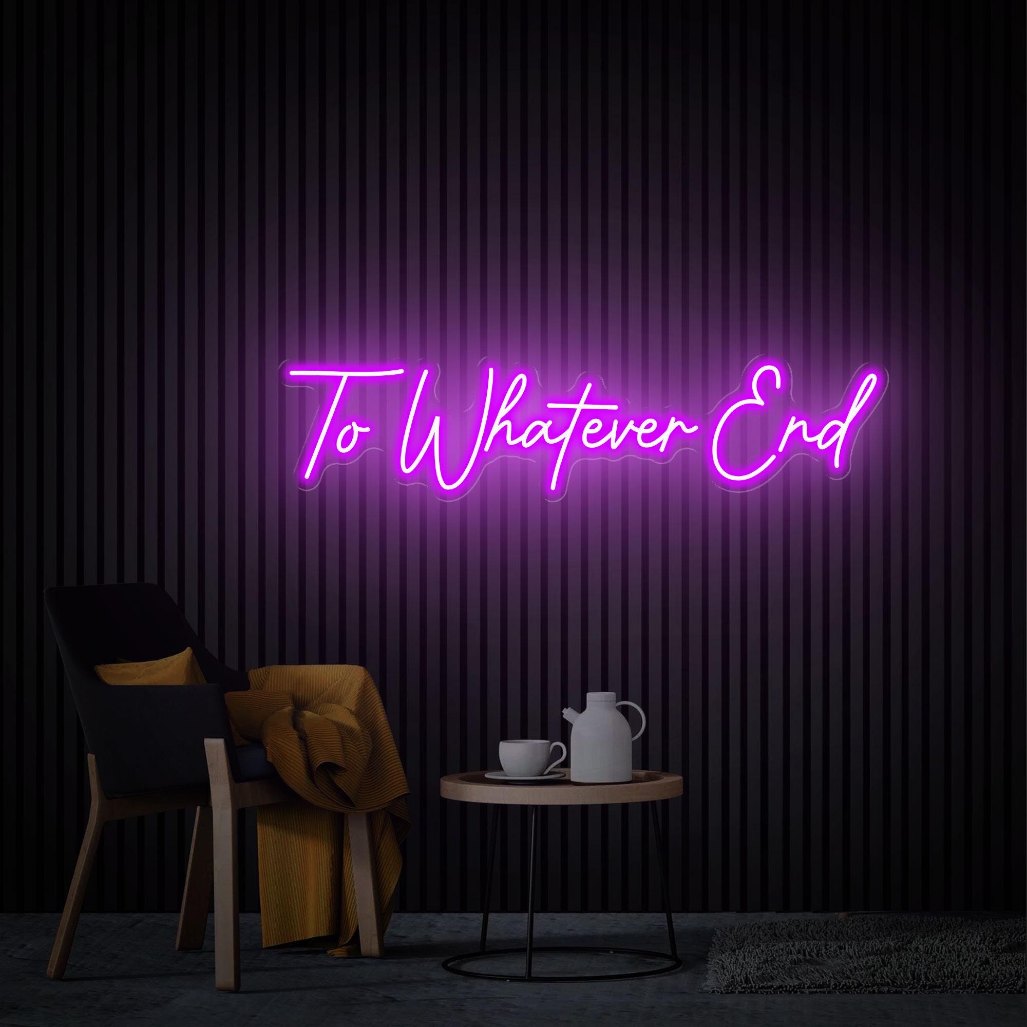 To Whatever End Neon Sign Custom Wedding Sign Gift for Her, Bedroom Decor Led Light Sign Reading Room Sign Book Lover Gift Neon Party Decor