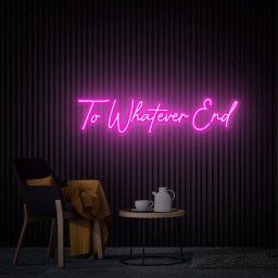 To Whatever End Neon Sign Custom Wedding Sign Gift for Her, Bedroom Decor Led Light Sign Reading Room Sign Book Lover Gift Neon Party Decor
